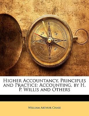 higher accountancy principles and practice accounting 1st edition william arthur chase 1147316015,