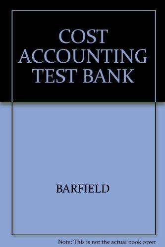 cost accounting test bank 1st edition barfield 0324182023, 9780324182026