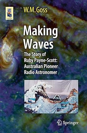making waves the story of ruby payne scott australian pioneer radio astronomer 1st edition m goss 3642357512,