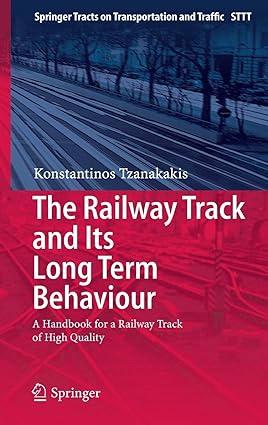 The Railway Track And Its Long Term Behaviour A Handbook For A Railway Track Of High Quality