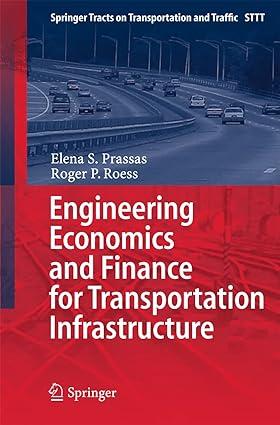engineering economics and finance for transportation infrastructure 1st edition elena s. prassas, roger p.