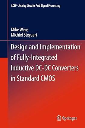 design and implementation of fully integrated inductive dc dc converters in standard cmos 1st edition mike