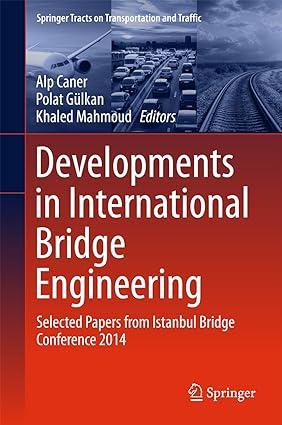 developments in international bridge engineering selected papers from istanbul bridge conference 2014 1st