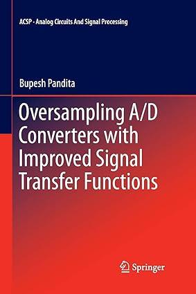 oversampling a d converters with improved signal transfer functions 1st edition bupesh pandita 146142979x,