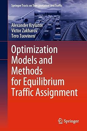 optimization models and methods for equilibrium traffic assignment 1st edition alexander krylatov, victor