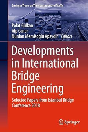 developments in international bridge engineering selected papers from istanbul bridge conference 2018 1st