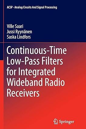 continuous time low pass filters for integrated wideband radio receivers 1st edition ville saari, jussi