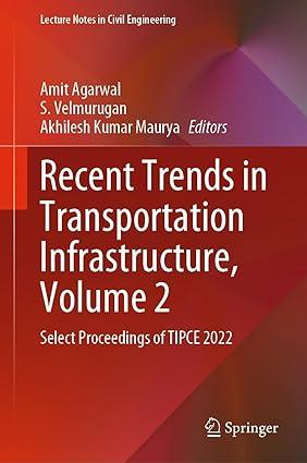recent trends in transportation infrastructure select proceedings of tipce 2022 volume 2 1st edition amit