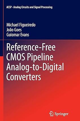reference free cmos pipeline analog to digital converters 1st edition michael figueiredo, joão goes, guiomar