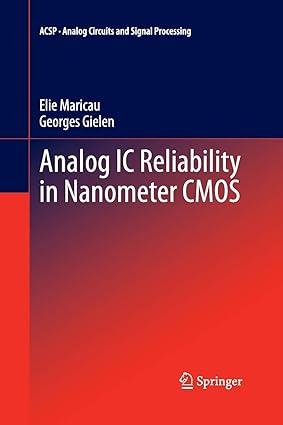 analog ic reliability in nanometer cmos 1st edition elie maricau, georges gielen 1489986308, 978-1489986306