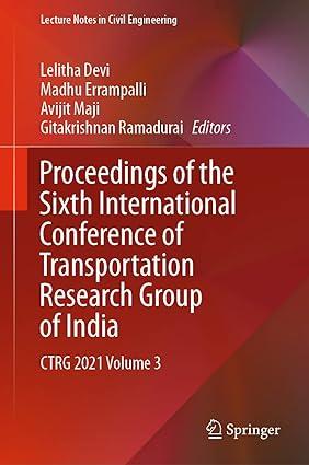 proceedings of the sixth international conference of transportation research group of india ctrg 2021 volume
