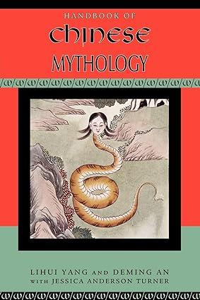 handbook of chinese mythology  lihui yang, deming an, jessica anderson turner 0195332636, 978-0195332636