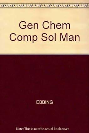 general chemistry solutions manual 1st edition david ebbings, darrell; schenk, george h.; bookin 0395759323,