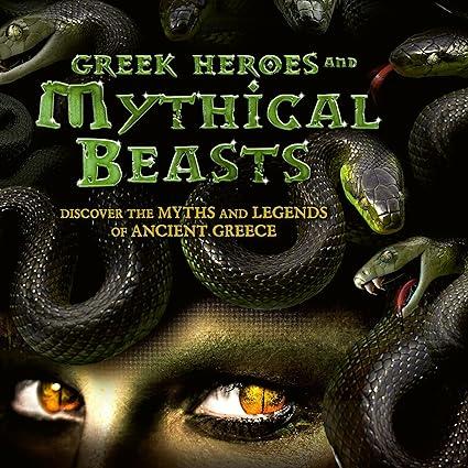 greek heroes and mythical beasts discover the myths and legends of ancient greece 1st edition stella caldwell