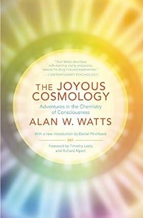 the joyous cosmology adventures in the chemistry of consciousness 1st edition alan watts, daniel pinchbeck,