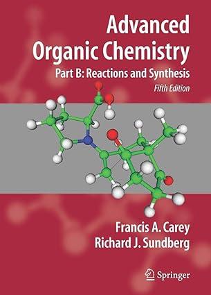 advanced organic chemistry part b reaction and synthesis 5th edition francis a. carey, richard j. sundberg