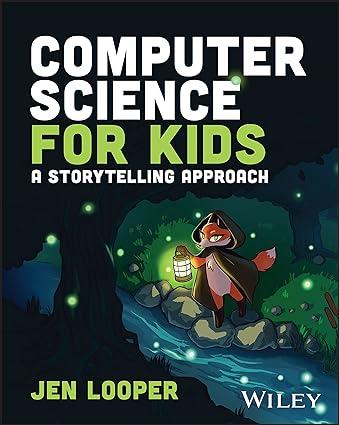 computer science for kids a storytelling approach 1st edition jen looper 1119912512, 978-1119912514