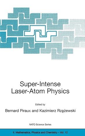 super intense laser atom physics 2001 edition bernard piraux, kazimierz rzazewski 9780792368632,