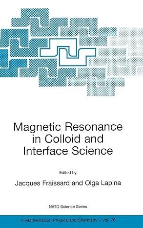 magnetic resonance in colloid and interface science 2002 edition j. fraissard, olga lapina 9781402007866,