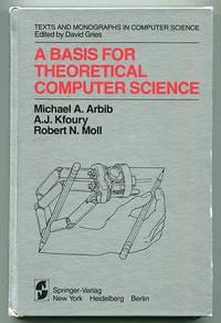a basis for theoretical computer science 3rd edition arbib, michael a., a. j. kfoury & robert n. moll