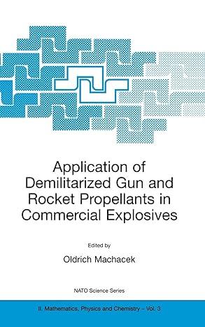 application of demilitarized gun and rocket propellants in commercial explosives 2000 edition oldrich