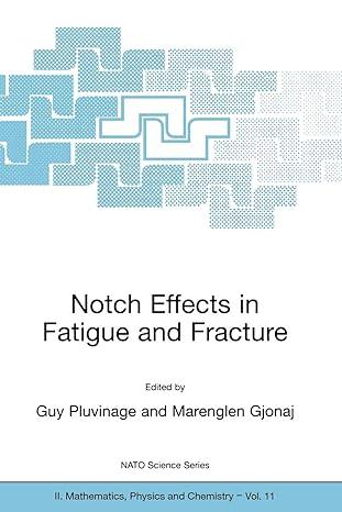 notch effects in fatigue and fracture 2001 edition g. pluvinage, marenglen gjonaj 0792368428, 978-0792368427