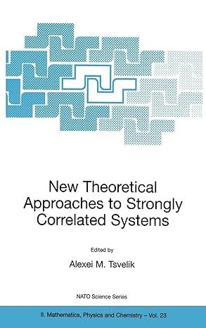 new theoretical approaches to strongly correlated systems 2001 edition alexei m. tsvelik 0792370007,
