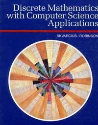 discrete mathematics with computer science applications 1st edition skvarcius, romualdas;robinson, william b