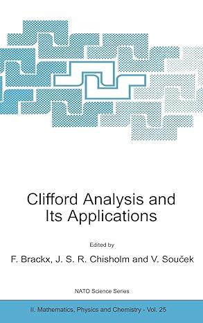 clifford analysis and its applications 2001 edition f. brackx, j.s.r. chisholm, v. soucek 0792370449,