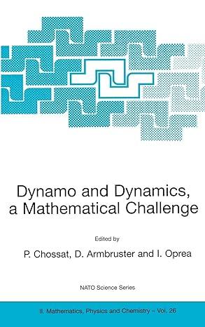 dynamo and dynamics a mathematical challenge 2001 edition pascal chossat, dieter armbruster, iuliana oprea