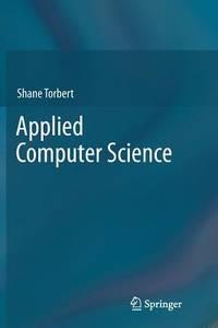 applied computer science 1st edition torbert, shane 148999033x, 9781489990334