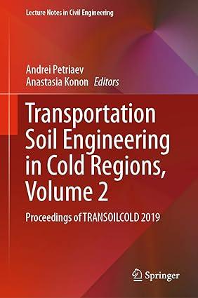 transportation soil engineering in cold regions volume 2 proceedings of transoilcold 2019 1st edition andrei