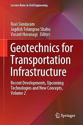 geotechnics for transportation infrastructure recent developments upcoming technologies and new concepts