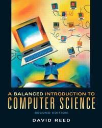 a balanced introduction to computer science 2nd edition david reed 0136017223, 9780136017226