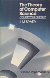 the theory of computer science a programming approach 1st edition .m. brady 0470991038, 9780470991039
