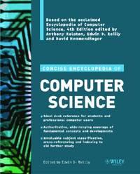 concise encyclopedia of computer science 1st edition edwin d. reilly 0470090952, 9780470090954