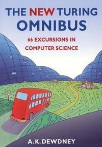 the new turing omnibus 66 excursions in computer science 1st edition a. k. dewdney 0805071660, 9780805071665