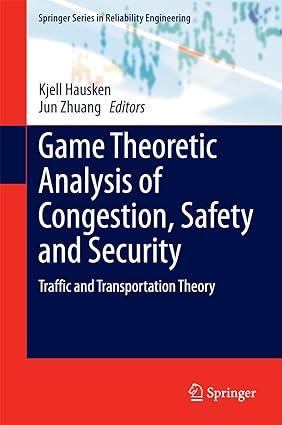 game theoretic analysis of congestion safety and security traffic and transportation theory 1st edition kjell