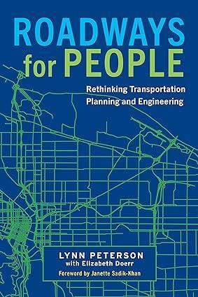 roadways for people rethinking transportation planning and engineering 1st edition lynn peterson, elizabeth