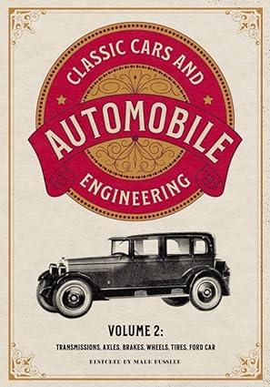 classic cars and automobile engineering transmissions axles brakes wheels tires ford car volume 2 1st edition
