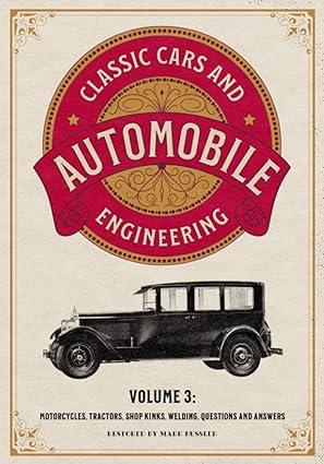 classic cars and automobile engineering motorcycles tractors shop kinks welding questions and answers volume
