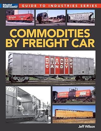 commodities by freight car 1st edition jeff wilson 1627009418, 978-1627009416