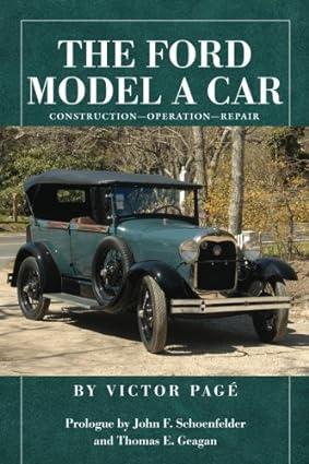 the ford model a car construction operation repair 1st edition victor page, john f. schoenfelder, thomas e.