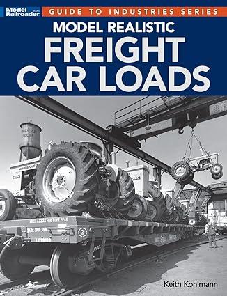model realistic freight car loads 1st edition keith kohlmann 1627008845, 978-1627008846