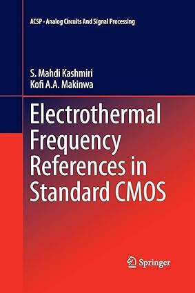 electrothermal frequency references in standard cmos 1st edition s. mahdi kashmiri, kofi a. a. makinwa