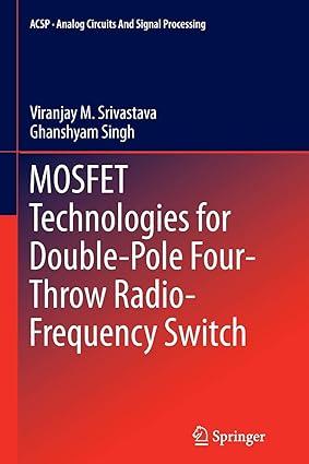 mosfet technologies for double pole four-throw radio frequency switch 1st edition viranjay m. srivastava,