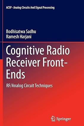 cognitive radio receiver front ends rf analog circuit techniques 1st edition bodhisatwa sadhu, ramesh harjani