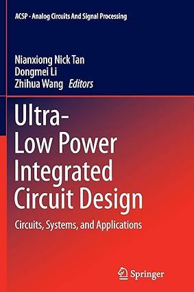ultra low power integrated circuit design 1st edition nianxiong nick tan, dongmei li, zhihua wang 1493952188,