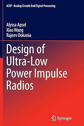 design of ultra low power impulse radios 1st edition alyssa apsel, xiao wang, rajeev dokania 1493943510,