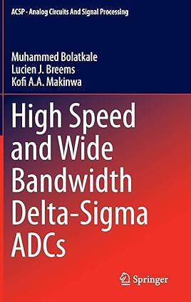 high speed and wide bandwidth delta sigma adcs 1st edition muhammed bolatkale, lucien j. breems, kofi a. a.